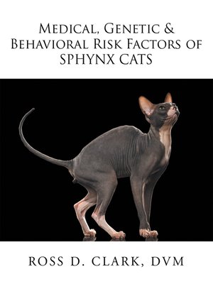 cover image of Medical, Genetic & Behavioral Risk Factors of Sphynx Cats